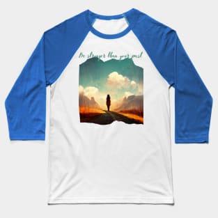 Be stronger than your past Baseball T-Shirt
